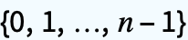 {0,1,...,n-1}