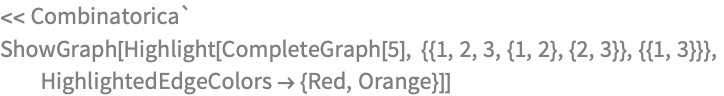 << Combinatorica`
ShowGraph[
 Highlight[CompleteGraph[5], {{1, 2, 3, {1, 2}, {2, 3}}, {{1, 3}}},
  HighlightedEdgeColors -> {Red, Orange}]]