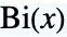 TemplateBox[{x}, AiryBi]
