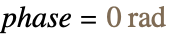 phase=TemplateBox[{0, "rad", radians, "Radians"}, Quantity]