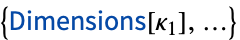 {TemplateBox[{Dimensions, paclet:ref/Dimensions}, RefLink, BaseStyle -> {3ColumnTableMod}][kappa_1],...}