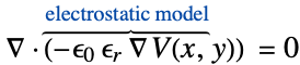  del .(-epsilon_0epsilon_r del V(x,y))^(︷^( electrostatic model)) =0