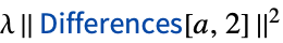 lambda||TemplateBox[{Differences, paclet:ref/Differences}, RefLink, BaseStyle -> {2ColumnTableMod}][a,2]||^2