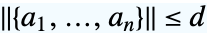 TemplateBox[{{{, {{a, _, 1}, ,, ..., ,, {a, _, n}}, }}}, Norm]<=d