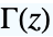 TemplateBox[{z}, Gamma]