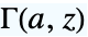 TemplateBox[{a, z}, Gamma2]