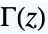 TemplateBox[{z}, Gamma]