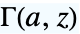 TemplateBox[{a, z}, Gamma2]