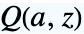 TemplateBox[{a, z}, GammaRegularized]