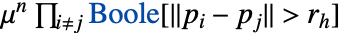 mu^n product_(i!=j)Boole[||p_i-p_j||>r_(h)]