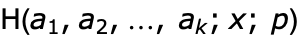 TemplateBox[{TemplateBox[{{{a, _, 1}, ,, {a, _, 2}, ,, ..., ,,  , {a, _, k}}}, ImplicitList], {x, ;,  , p}}, HarmonicPolyLog]