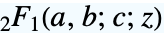 TemplateBox[{a, b, c, z}, Hypergeometric2F1]