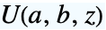 TemplateBox[{a, b, z}, HypergeometricU]