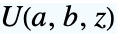 TemplateBox[{a, b, z}, HypergeometricU]
