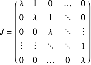 J=(lambda 1 0 ... 0; 0 lambda 1 ... 0; 0 0 lambda ... |; | | ... ... 1; 0 0 ... 0 lambda)