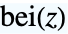 TemplateBox[{z}, KelvinBei]