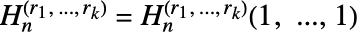 TemplateBox[{n, TemplateBox[{{{r, _, 1}, ,,  , ..., ,,  , {r, _, k}}}, ImplicitList]}, MultipleHarmonicNumber]=TemplateBox[{n, TemplateBox[{{{r, _, 1}, ,,  , ..., ,,  , {r, _, k}}}, ImplicitList], TemplateBox[{{1, ,, ..., ,, 1}}, ImplicitList]}, MultipleHarmonicNumber3]