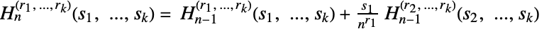 TemplateBox[{n, TemplateBox[{{{r, _, 1}, ,,  , ..., ,,  , {r, _, k}}}, ImplicitList], TemplateBox[{{{s, _, 1}, ,, ..., ,, {s, _, k}}}, ImplicitList]}, MultipleHarmonicNumber3]= TemplateBox[{{n, -, 1}, TemplateBox[{{{r, _, 1}, ,,  , ..., ,,  , {r, _, k}}}, ImplicitList], TemplateBox[{{{s, _, 1}, ,, ..., ,, {s, _, k}}}, ImplicitList]}, MultipleHarmonicNumber3]+(s_1)/(n^(r_1))TemplateBox[{{n, -, 1}, TemplateBox[{{{r, _, 2}, ,,  , ..., ,,  , {r, _, k}}}, ImplicitList], TemplateBox[{{{s, _, 2}, ,, ..., ,, {s, _, k}}}, ImplicitList]}, MultipleHarmonicNumber3]