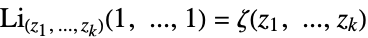 TemplateBox[{TemplateBox[{{{z, _, 1}, ,,  , ..., ,,  , {z, _, k}}}, ImplicitList], TemplateBox[{{1, ,, ..., ,, 1}}, ImplicitList]}, MultiplePolyLog]=TemplateBox[{TemplateBox[{{{z, _, 1}, ,, ..., ,, {z, _, k}}}, ImplicitList]}, MultipleZeta]