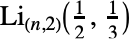 TemplateBox[{TemplateBox[{{n, ,, 2}}, ImplicitList], TemplateBox[{{{1, /, 2}, ,, {1, /, 3}}}, ImplicitList]}, MultiplePolyLog]