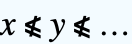 x⩽̸y⩽̸...