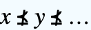 x⪯̸y⪯̸...