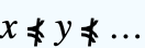 x⋠y⋠...