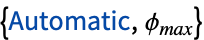 {TemplateBox[{Automatic, paclet:ref/Automatic}, RefLink, BaseStyle -> {2ColumnTableMod}],phi_(max)}