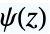 TemplateBox[{z}, PolyGamma]