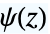 TemplateBox[{z}, PolyGamma]