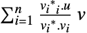 sum_( i=1)^( n)(TemplateBox[{{v, _, i}}, Conjugate]_i.u)/(TemplateBox[{{v, _, i}}, Conjugate].v_i)v