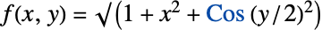 f(x,y)=sqrt(1+x^2+Cos(y/2)^2)