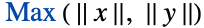  Max(||x||,||y||)