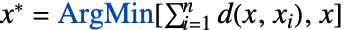 x^*=ArgMin[sum_(i=1)^nd(x,x_i),x]