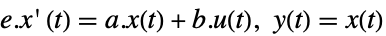 e.x'(t)=a.x(t)+b.u(t), y(t)=x(t) e.x'(t)=a.x(t)+b.u(t), y(t)=x(t)