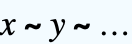 x∼y∼...