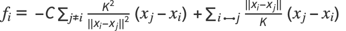f_(i)= -C sum_(j!=i)(K^2)/(||x_i-x_j||^2)(x_(j)-x_(i)) +sum_( i j)(||x_i-x_j||)/K(x_(j)-x_(i))