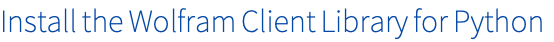 Install the Wolfram Client Library for Python